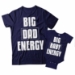 Big Dad Energy and Big Baby Energy Matching Dad and Baby Shirts - DDS1007-1008