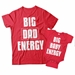 Big Dad Energy and Big Baby Energy Matching Dad and Baby Shirts - DDS1007-1008