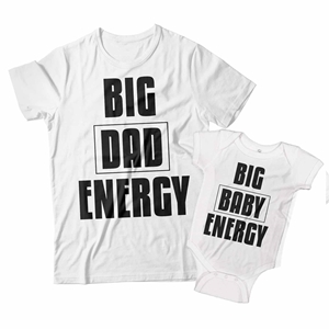 Big Dad Energy and Big Baby Energy Matching Dad and Baby Shirts 