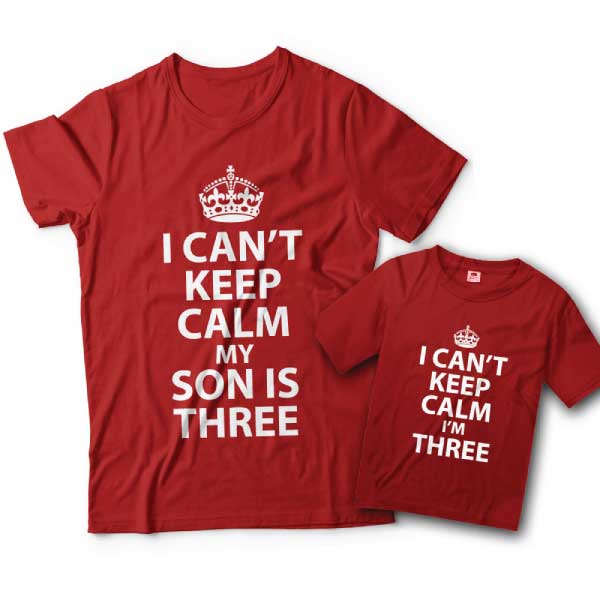 I Cant Keep Calm My Son Is Three and I Cant Keep Calm Im Three Dad and Son Shirts 