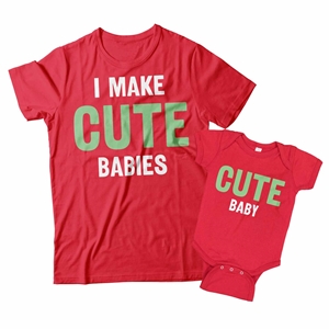I Make Cute Babies and Cute Baby Matching Dad and Baby Shirts 