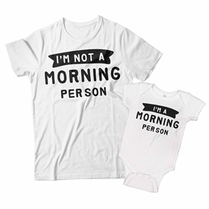 Im Not a Morning Person and Im a Morning Person Matching Father and Baby Shirts 