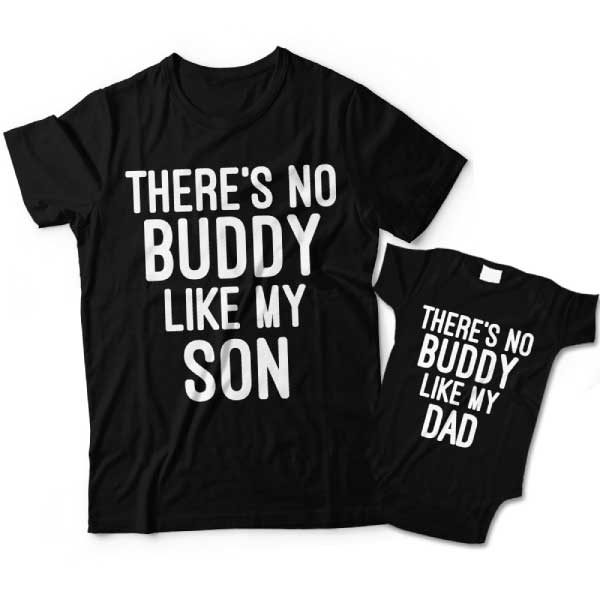 Theres No Buddy Like My Son and Theres No Buddy Like My Dad Shirt Set 